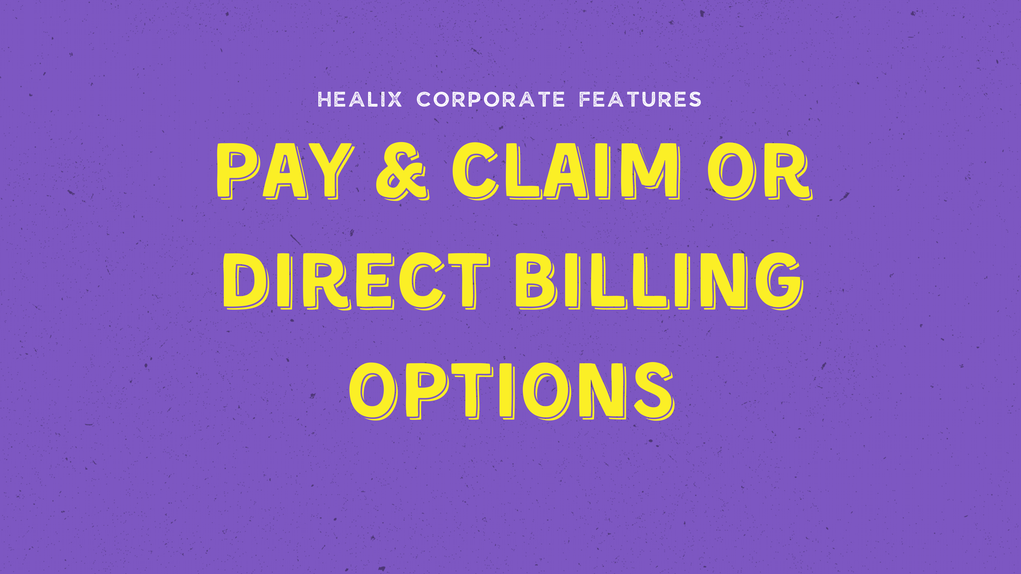 Pay & Claim or Direct Billing Options