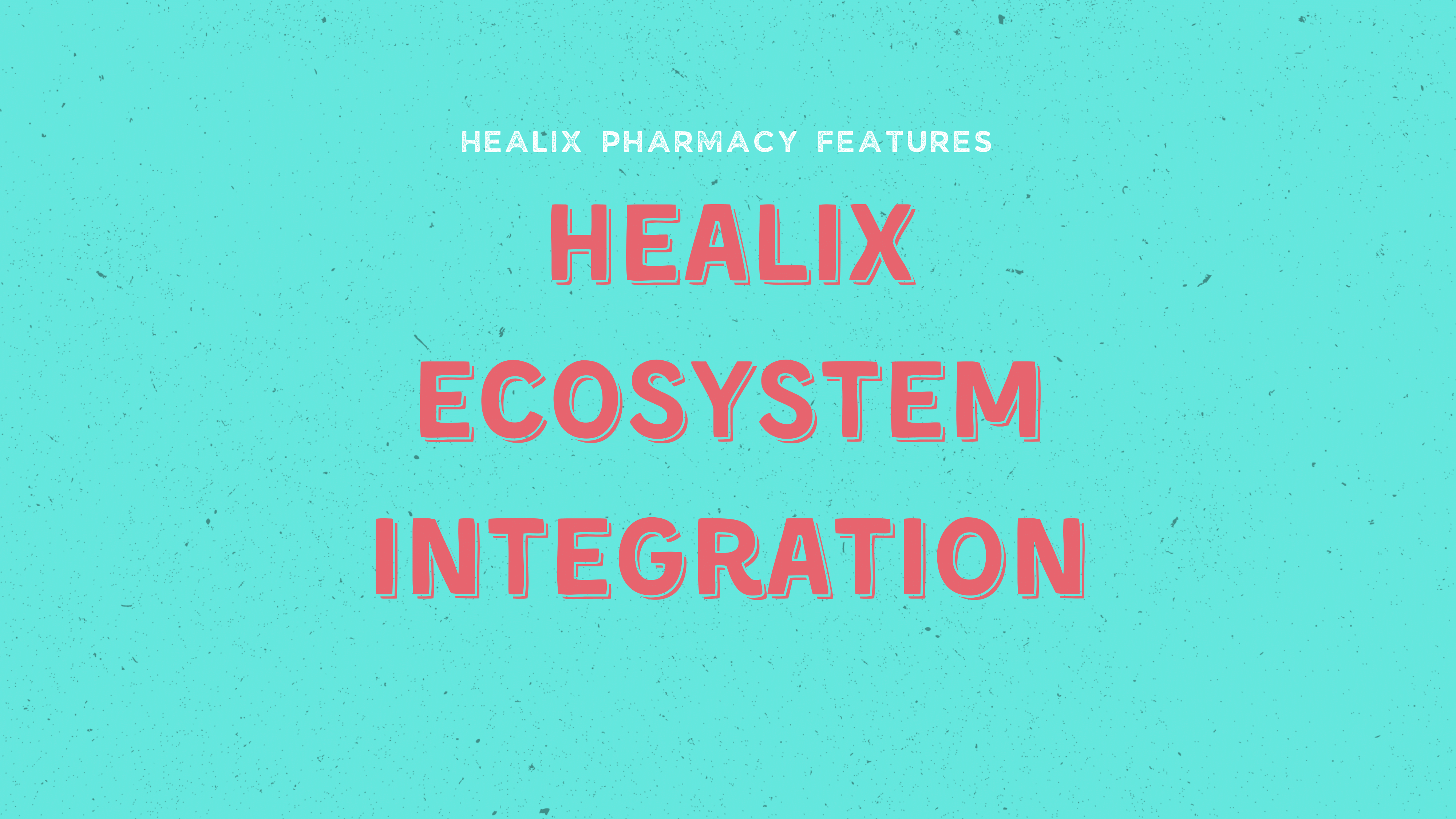 Healix Ecosystem Integration